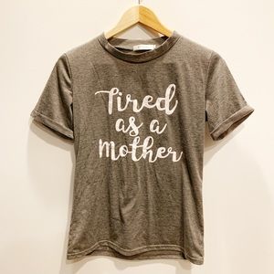 Tired as a mother tee